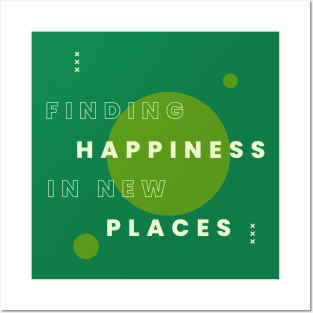 Finding Happiness in New Places Posters and Art